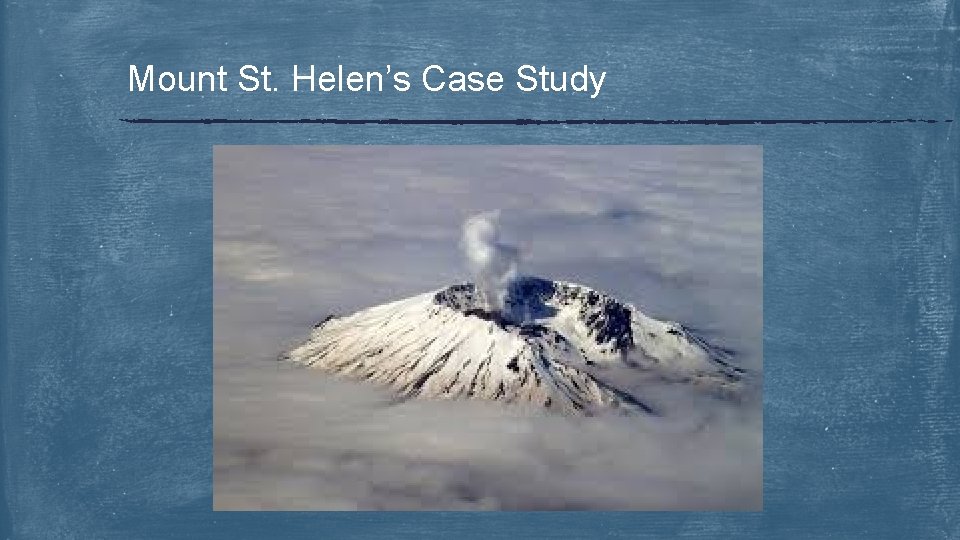 Mount St. Helen’s Case Study 