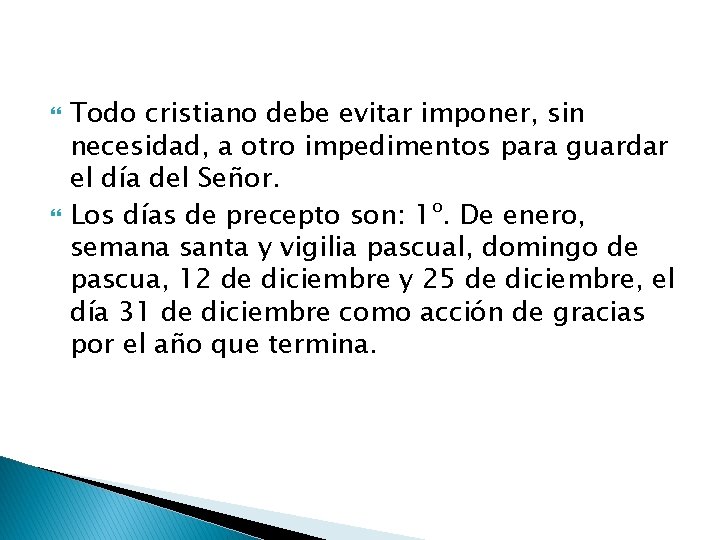  Todo cristiano debe evitar imponer, sin necesidad, a otro impedimentos para guardar el