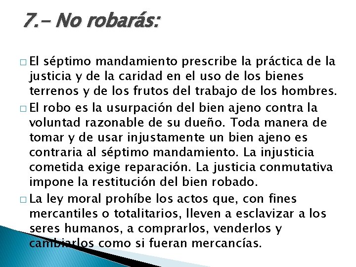 7. - No robarás: � El séptimo mandamiento prescribe la práctica de la justicia