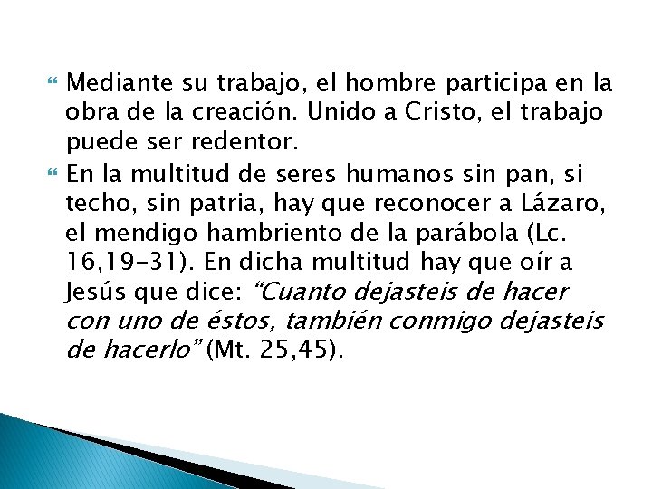  Mediante su trabajo, el hombre participa en la obra de la creación. Unido