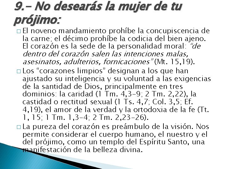 9. - No desearás la mujer de tu prójimo: � El noveno mandamiento prohíbe