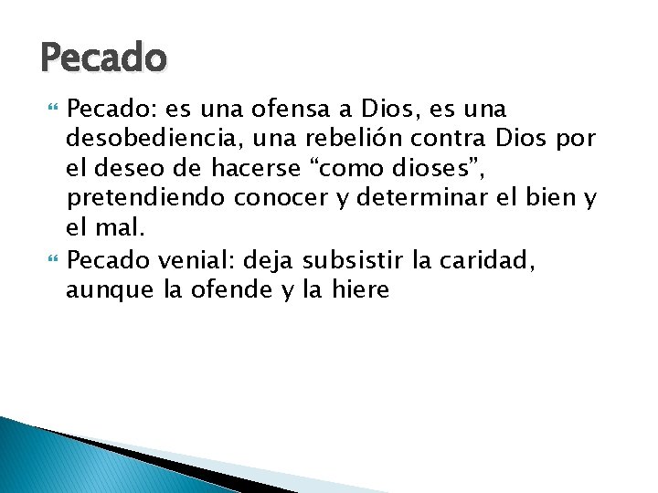 Pecado Pecado: es una ofensa a Dios, es una desobediencia, una rebelión contra Dios