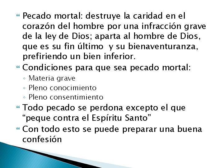  Pecado mortal: destruye la caridad en el corazón del hombre por una infracción