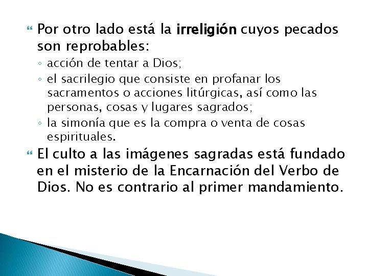  Por otro lado está la irreligión cuyos pecados son reprobables: ◦ acción de