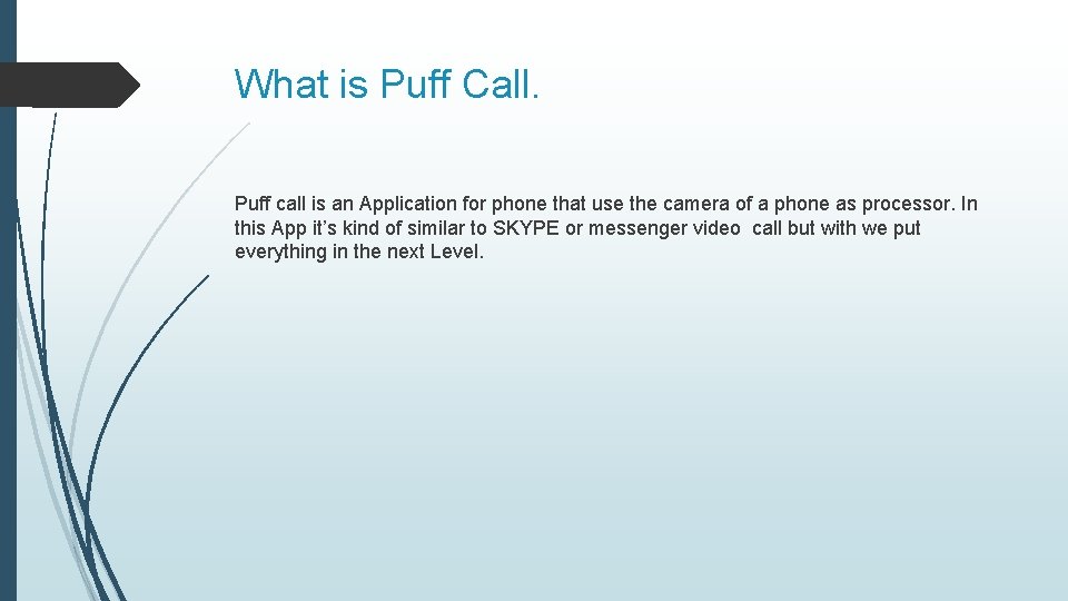 What is Puff Call. Puff call is an Application for phone that use the