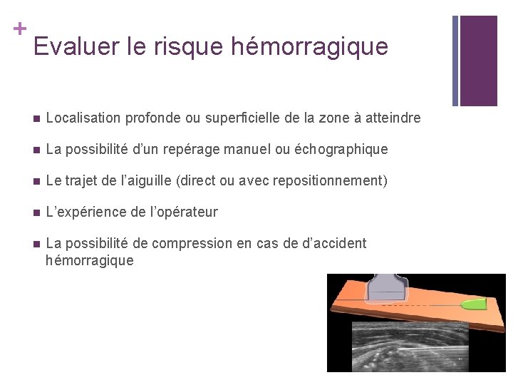 + Evaluer le risque hémorragique n Localisation profonde ou superficielle de la zone à