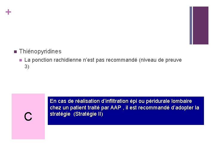 + n Thiénopyridines n La ponction rachidienne n’est pas recommandé (niveau de preuve 3)