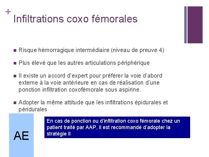 + Infiltrations coxo fémorales n Risque hémorragique intermédiaire (niveau de preuve 4) n Plus