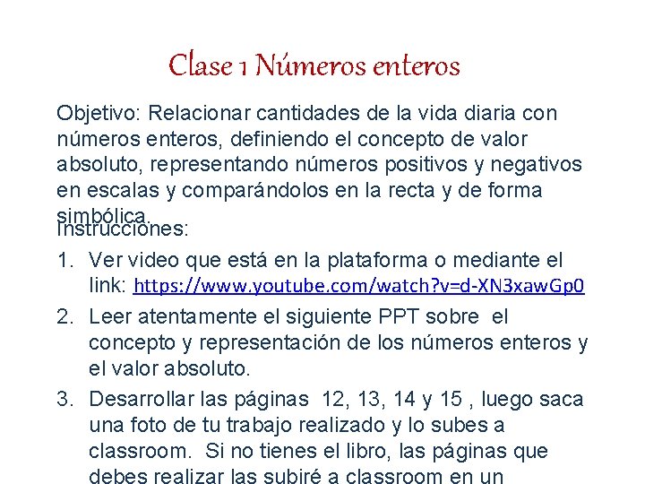 Clase 1 Números enteros Objetivo: Relacionar cantidades de la vida diaria con números enteros,