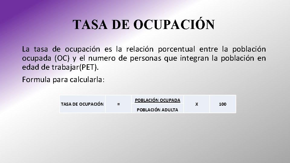 TASA DE OCUPACIÓN La tasa de ocupación es la relación porcentual entre la población TASA DE OCUPACIÓN La tasa de ocupación es la relación porcentual entre la población