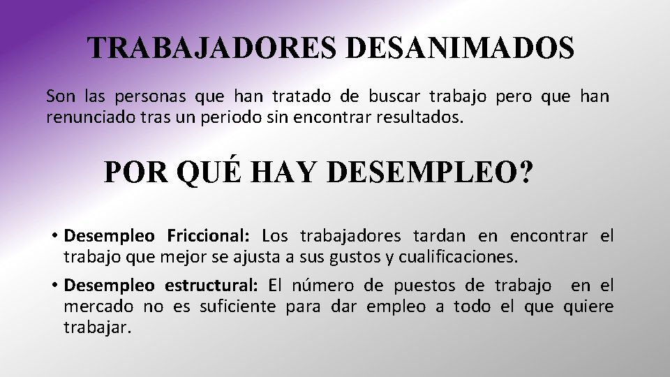 TRABAJADORES DESANIMADOS Son las personas que han tratado de buscar trabajo pero que han TRABAJADORES DESANIMADOS Son las personas que han tratado de buscar trabajo pero que han