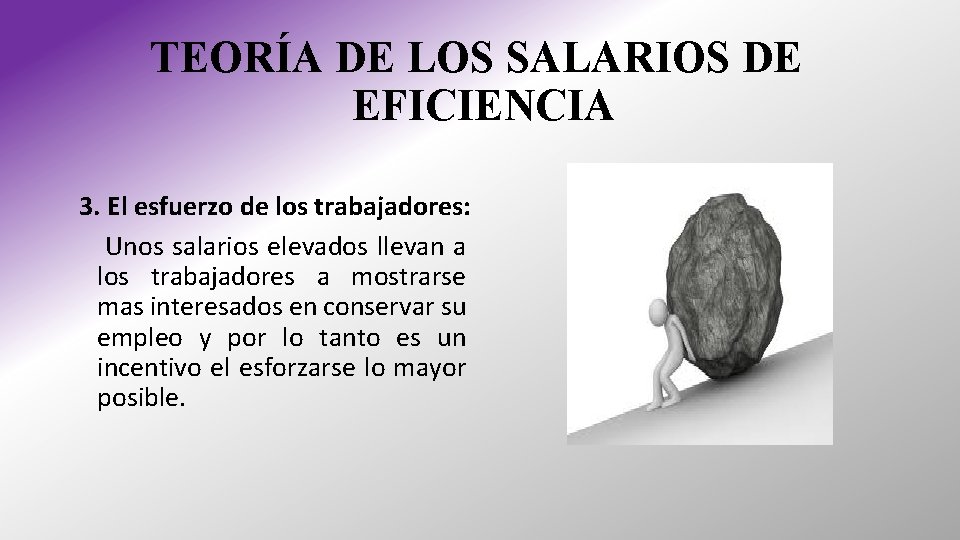 TEORÍA DE LOS SALARIOS DE EFICIENCIA 3. El esfuerzo de los trabajadores: Unos salarios TEORÍA DE LOS SALARIOS DE EFICIENCIA 3. El esfuerzo de los trabajadores: Unos salarios