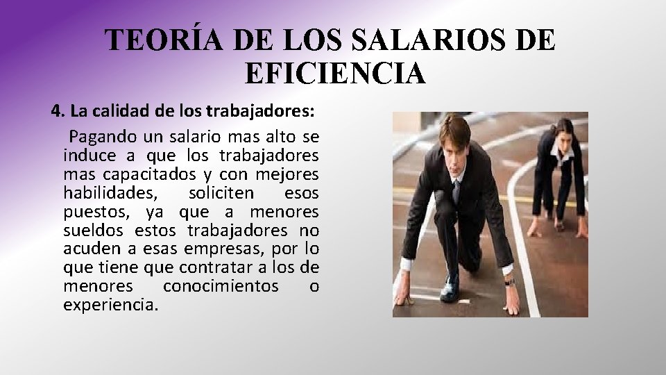 TEORÍA DE LOS SALARIOS DE EFICIENCIA 4. La calidad de los trabajadores: Pagando un TEORÍA DE LOS SALARIOS DE EFICIENCIA 4. La calidad de los trabajadores: Pagando un