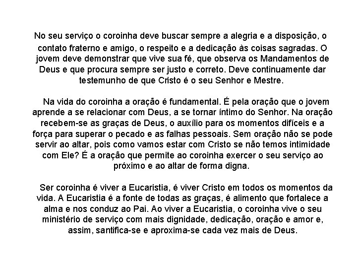 No seu serviço o coroinha deve buscar sempre a alegria e a disposição, o No seu serviço o coroinha deve buscar sempre a alegria e a disposição, o