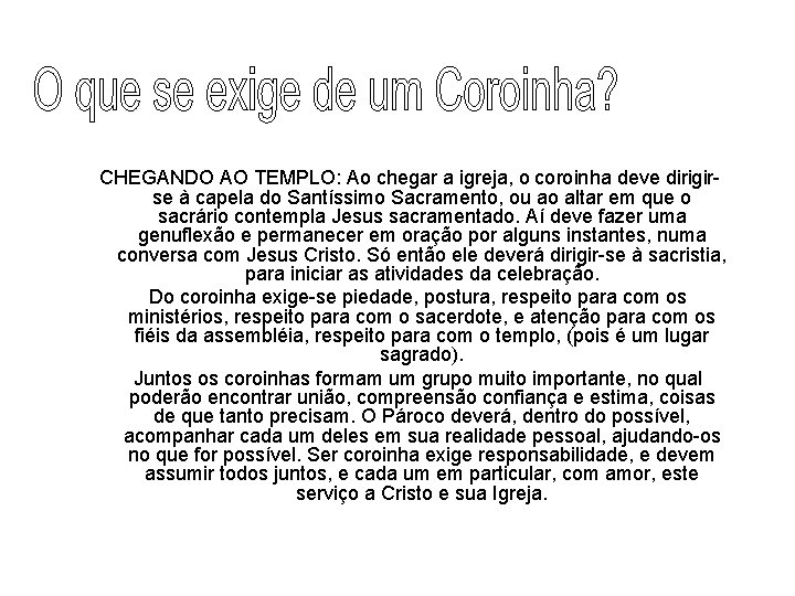 CHEGANDO AO TEMPLO: Ao chegar a igreja, o coroinha deve dirigirse à capela do CHEGANDO AO TEMPLO: Ao chegar a igreja, o coroinha deve dirigirse à capela do