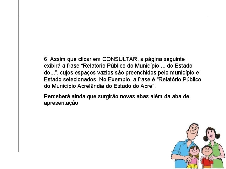 6. Assim que clicar em CONSULTAR, a página seguinte exibirá a frase “Relatório Público