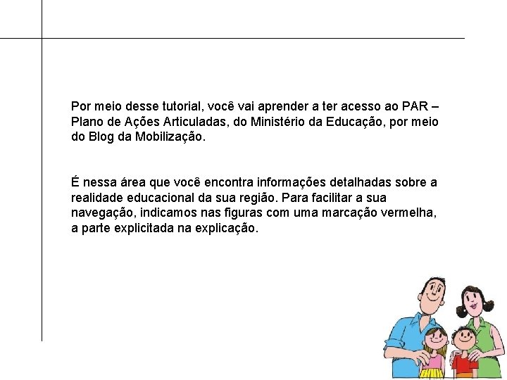 Por meio desse tutorial, você vai aprender a ter acesso ao PAR – Plano