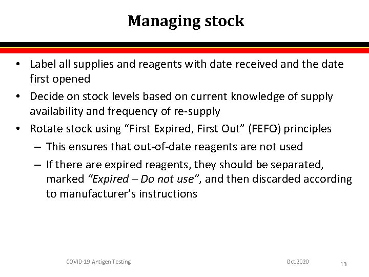 Managing stock • Label all supplies and reagents with date received and the date