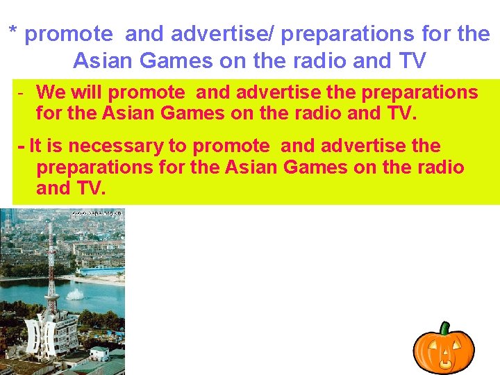 * promote and advertise/ preparations for the Asian Games on the radio and TV