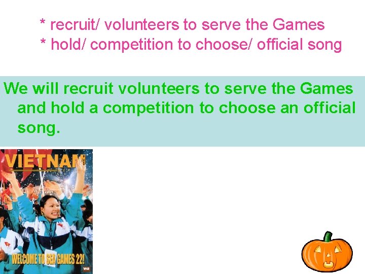 * recruit/ volunteers to serve the Games * hold/ competition to choose/ official song