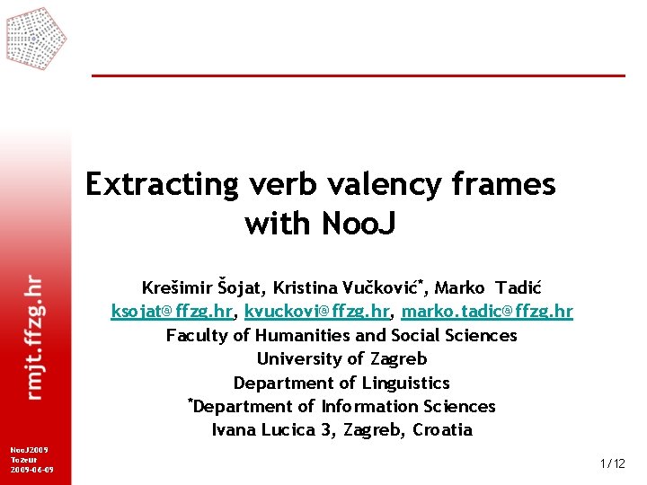 Extracting verb valency frames with Noo. J Krešimir Šojat, Kristina Vučković*, Marko Tadić ksojat@ffzg.