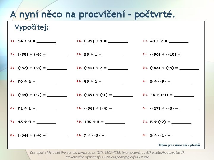 A nyní něco na procvičení - počtvrté. Vypočítej: Klikni pro zobrazení výsledků. Dostupné z