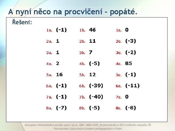 A nyní něco na procvičení - popáté. Řešení: Dostupné z Metodického portálu www. rvp.