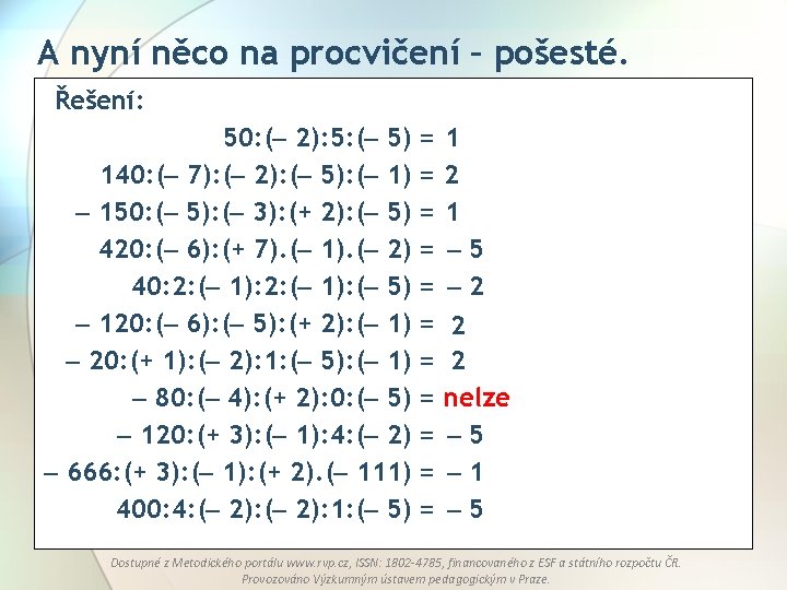 A nyní něco na procvičení – pošesté. Řešení: 50: ( 2): 5: ( 5)