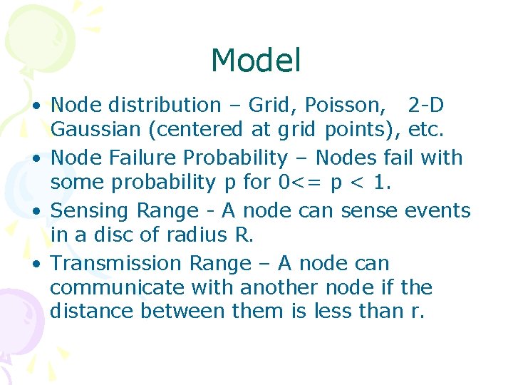 Model • Node distribution – Grid, Poisson, 2 -D Gaussian (centered at grid points),