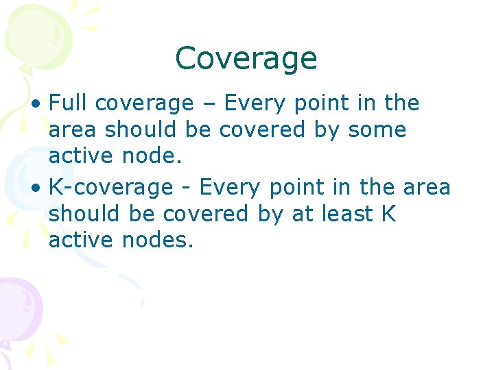 Coverage • Full coverage – Every point in the area should be covered by