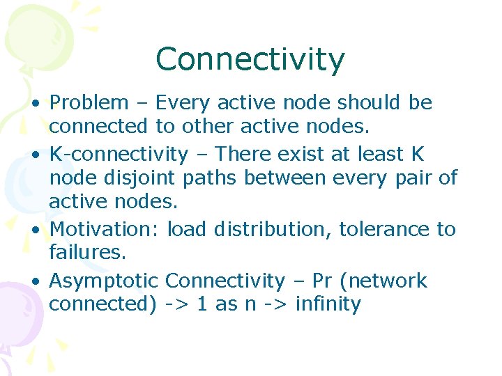 Connectivity • Problem – Every active node should be connected to other active nodes.