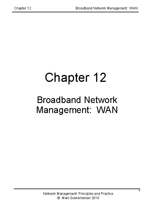 Chapter 12 Broadband Network Management: WAN Network Management: Principles and Practice © Mani Subramanian