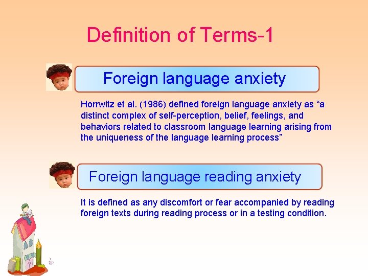 Definition of Terms-1 Foreign language anxiety Horrwitz et al. (1986) defined foreign language anxiety