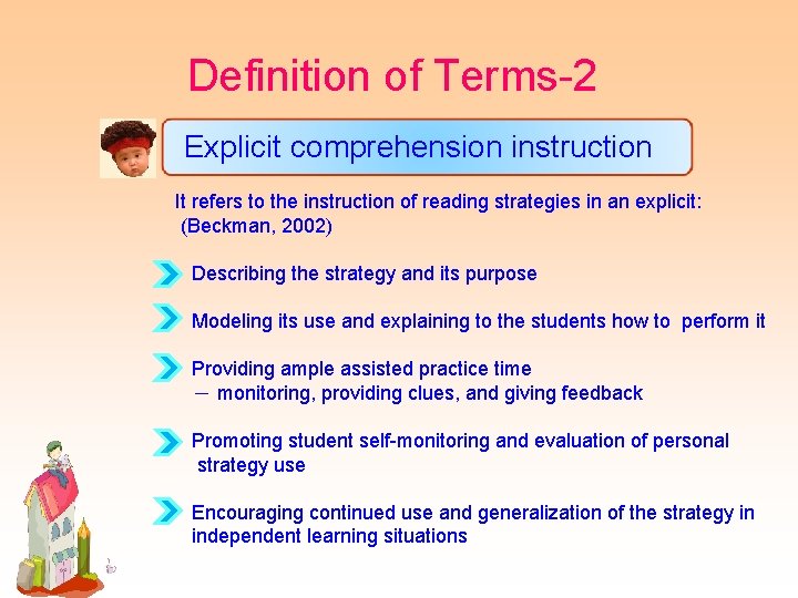 Definition of Terms-2 Explicit comprehension instruction It refers to the instruction of reading strategies