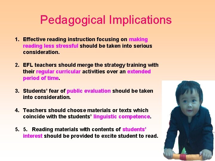 Pedagogical Implications 1. Effective reading instruction focusing on making reading less stressful should be