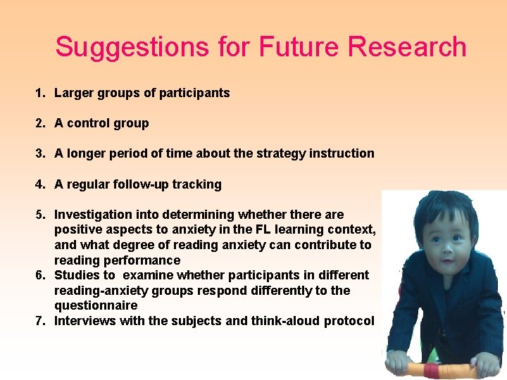 Suggestions for Future Research 1. Larger groups of participants 2. A control group 3.