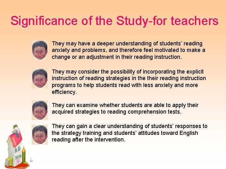 Significance of the Study-for teachers They may have a deeper understanding of students’ reading