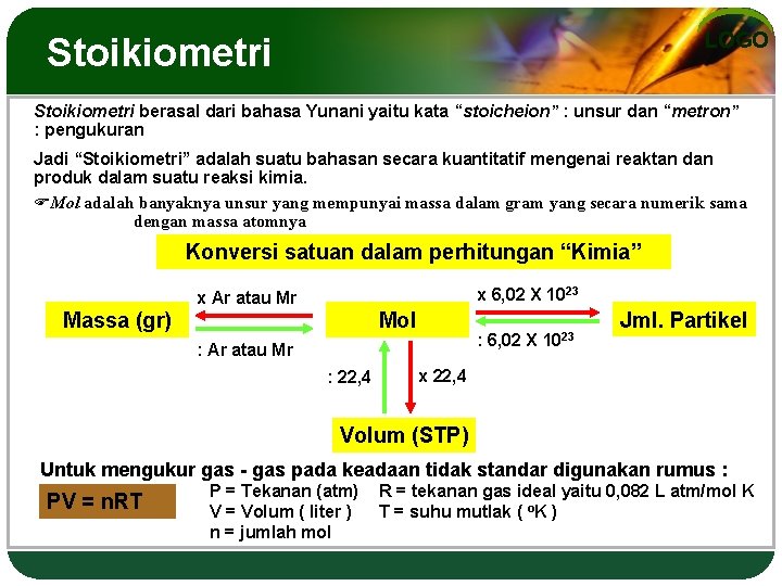 LOGO Stoikiometri berasal dari bahasa Yunani yaitu kata “stoicheion” : unsur dan “metron” :