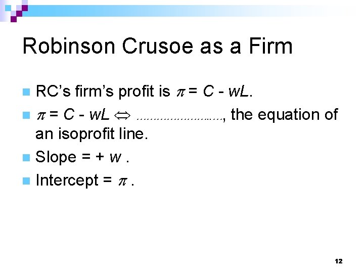Robinson Crusoe as a Firm RC’s firm’s profit is = C - w. L.