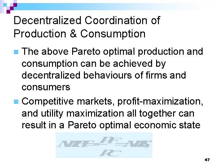 Decentralized Coordination of Production & Consumption The above Pareto optimal production and consumption can