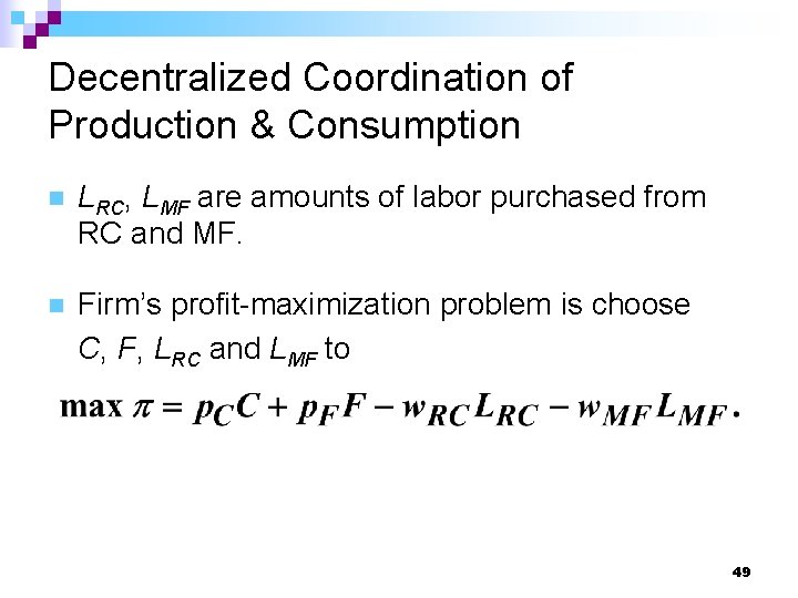 Decentralized Coordination of Production & Consumption n LRC, LMF are amounts of labor purchased
