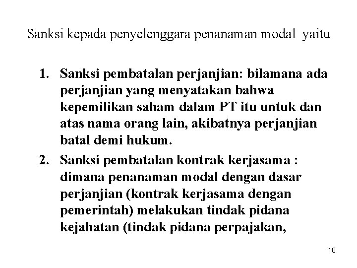 Sanksi kepada penyelenggara penanaman modal yaitu 1. Sanksi pembatalan perjanjian: bilamana ada perjanjian yang