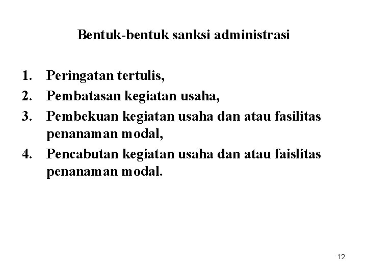 Bentuk-bentuk sanksi administrasi 1. Peringatan tertulis, 2. Pembatasan kegiatan usaha, 3. Pembekuan kegiatan usaha