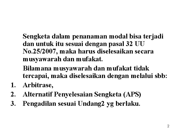 Sengketa dalam penanaman modal bisa terjadi dan untuk itu sesuai dengan pasal 32 UU