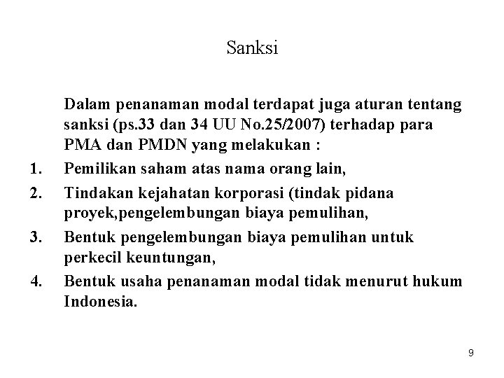 Sanksi 1. 2. 3. 4. Dalam penanaman modal terdapat juga aturan tentang sanksi (ps.