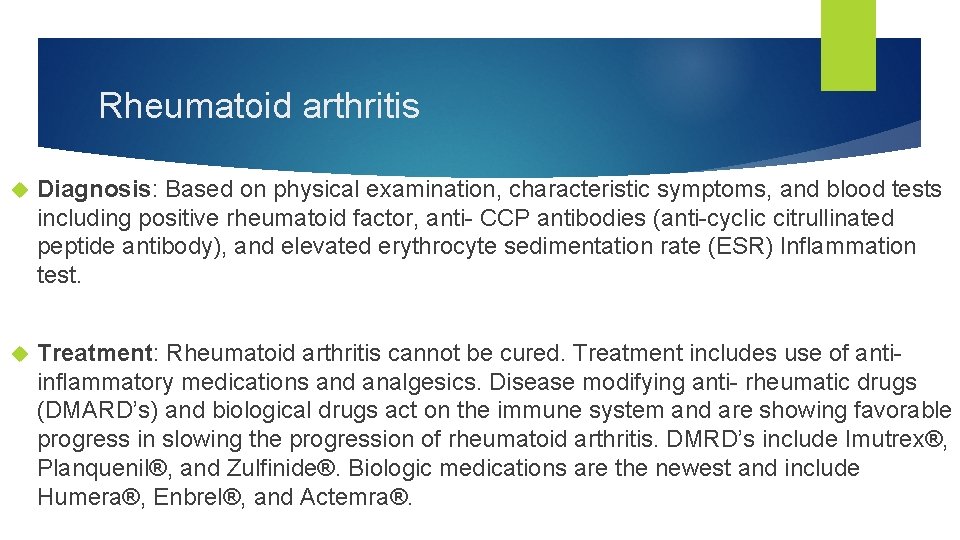 Rheumatoid arthritis Diagnosis: Based on physical examination, characteristic symptoms, and blood tests including positive