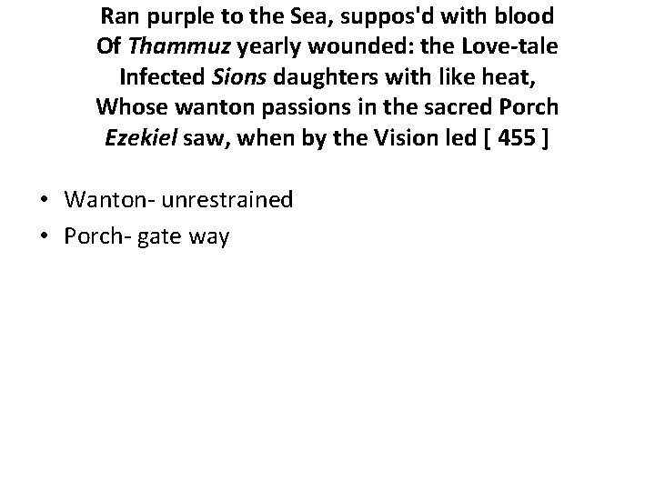 Ran purple to the Sea, suppos'd with blood Of Thammuz yearly wounded: the Love-tale