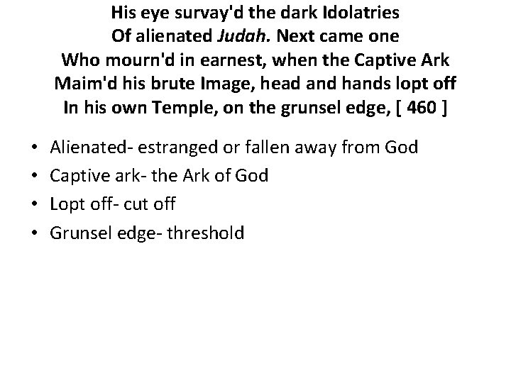 His eye survay'd the dark Idolatries Of alienated Judah. Next came one Who mourn'd