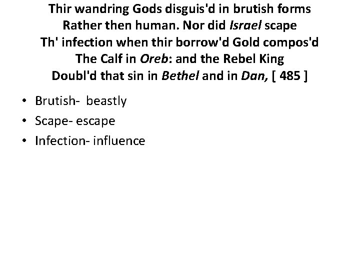 Thir wandring Gods disguis'd in brutish forms Rather then human. Nor did Israel scape