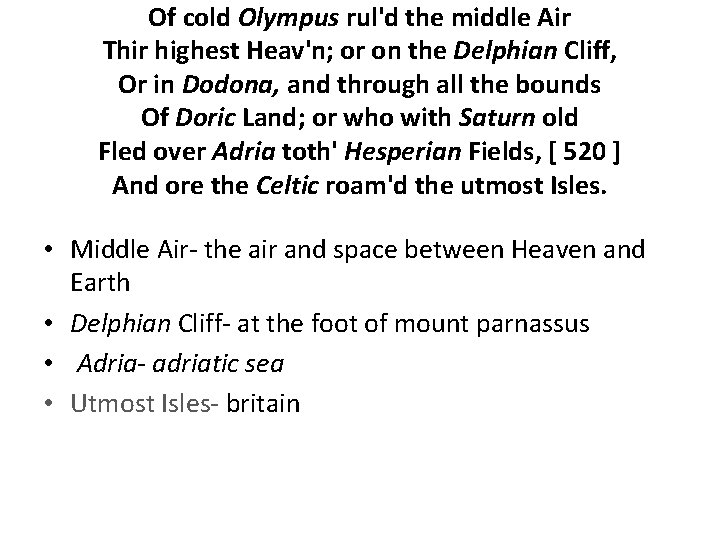 Of cold Olympus rul'd the middle Air Thir highest Heav'n; or on the Delphian